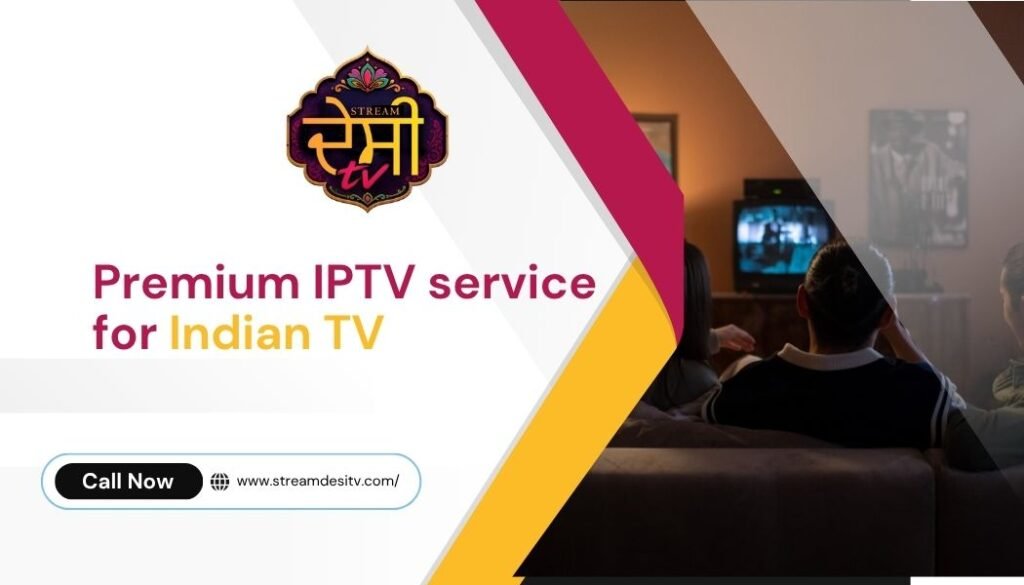 Premium IPTV service for Indian TV