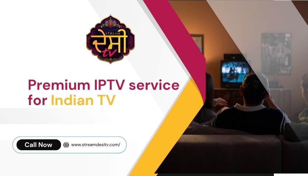 Premium IPTV service for Indian TV